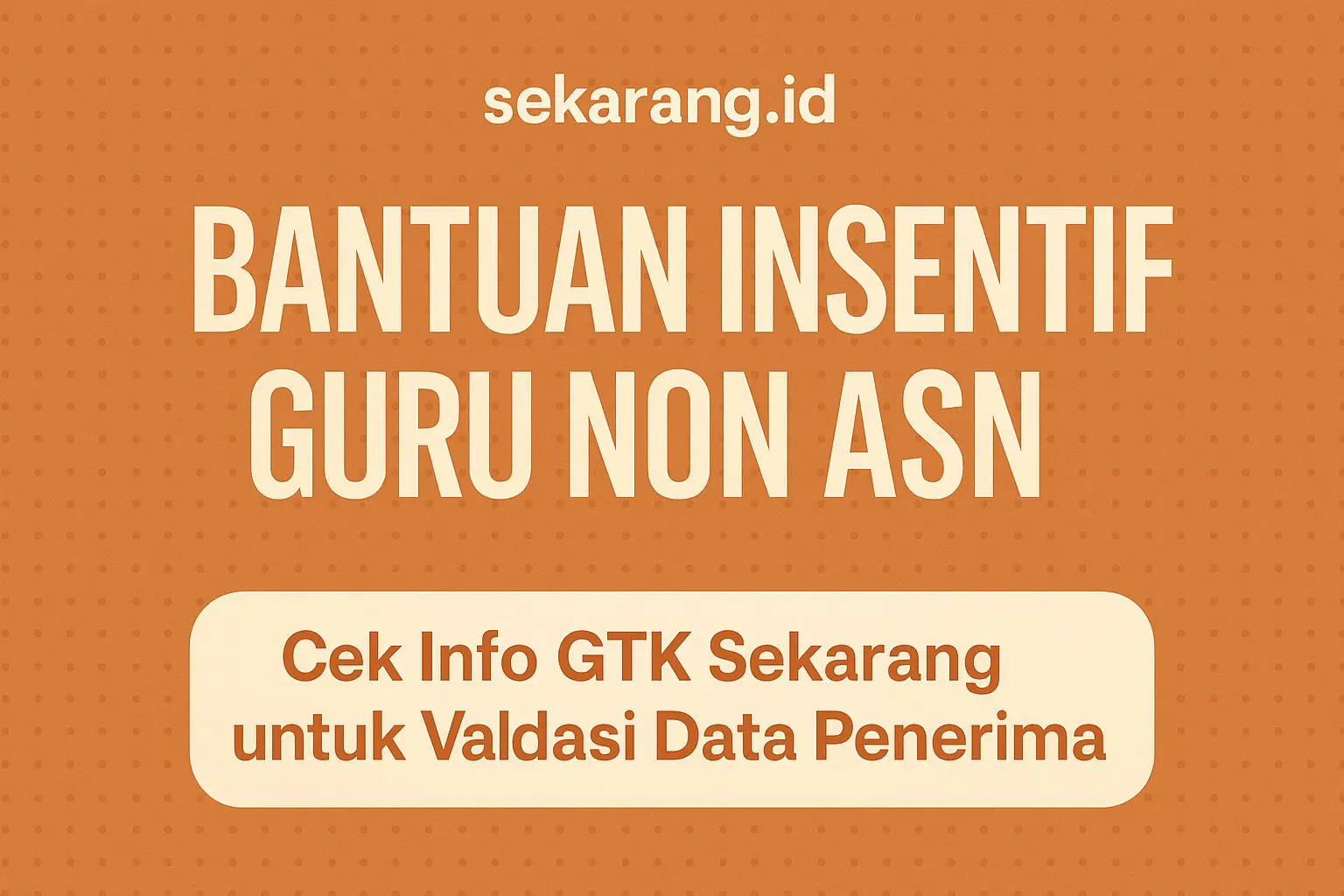 Bantuan Insentif Guru Non ASN Cair, Cek Info GTK Sekarang untuk Validasi Data Penerima